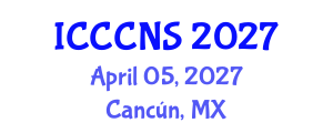 International Conference on Computer Communications and Networks Security (ICCCNS) April 05, 2027 - Cancún, Mexico International Conference on Computer Communications and Networks Security (ICCCNS) April 05, 2027 - Cancún, Mexico