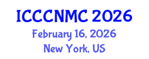 International Conference on Computer Communications, Networks and Mobile Computing (ICCCNMC) February 16, 2026 - New York, United States International Conference on Computer Communications, Networks and Mobile Computing (ICCCNMC) February 16, 2026 - New York, United States