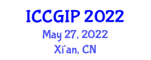International Conference on Computer Graphics and Image Processing (ICCGIP) May 27, 2022 - Xi'an, China
