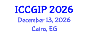 International Conference on Computer Graphics and Image Processing (ICCGIP) December 13, 2026 - Cairo, Egypt International Conference on Computer Graphics and Image Processing (ICCGIP) December 13, 2026 - Cairo, Egypt