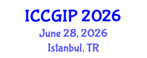 International Conference on Computer Graphics and Image Processing (ICCGIP) June 28, 2026 - Istanbul, Turkey