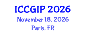 International Conference on Computer Graphics and Image Processing (ICCGIP) November 18, 2026 - Paris, France