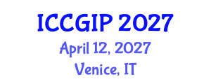 International Conference on Computer Graphics and Image Processing (ICCGIP) April 12, 2027 - Venice, Italy International Conference on Computer Graphics and Image Processing (ICCGIP) April 12, 2027 - Venice, Italy