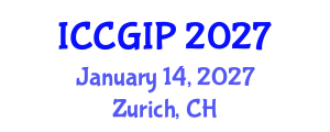 International Conference on Computer Graphics and Image Processing (ICCGIP) January 14, 2027 - Zurich, Switzerland International Conference on Computer Graphics and Image Processing (ICCGIP) January 14, 2027 - Zurich, Switzerland