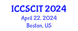 International Conference on Computer Science, Cybersecurity and Information Technology (ICCSCIT) April 22, 2024 - Boston, United States