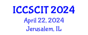 International Conference on Computer Science, Cybersecurity and Information Technology (ICCSCIT) April 22, 2024 - Jerusalem, Israel