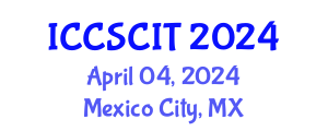International Conference on Computer Science, Cybersecurity and Information Technology (ICCSCIT) April 04, 2024 - Mexico City, Mexico