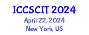 International Conference on Computer Science, Cybersecurity and Information Technology (ICCSCIT) April 22, 2024 - New York, United States