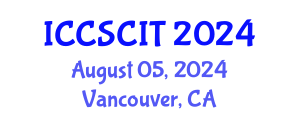 International Conference on Computer Science, Cybersecurity and Information Technology (ICCSCIT) August 05, 2024 - Vancouver, Canada