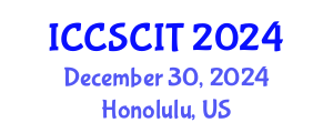 International Conference on Computer Science, Cybersecurity and Information Technology (ICCSCIT) December 30, 2024 - Honolulu, United States