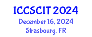 International Conference on Computer Science, Cybersecurity and Information Technology (ICCSCIT) December 16, 2024 - Strasbourg, France