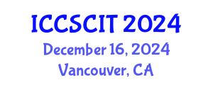 International Conference on Computer Science, Cybersecurity and Information Technology (ICCSCIT) December 16, 2024 - Vancouver, Canada
