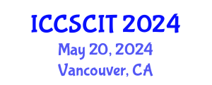 International Conference on Computer Science, Cybersecurity and Information Technology (ICCSCIT) May 20, 2024 - Vancouver, Canada