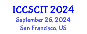 International Conference on Computer Science, Cybersecurity and Information Technology (ICCSCIT) September 26, 2024 - San Francisco, United States