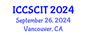 International Conference on Computer Science, Cybersecurity and Information Technology (ICCSCIT) September 26, 2024 - Vancouver, Canada