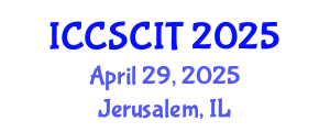 International Conference on Computer Science, Cybersecurity and Information Technology (ICCSCIT) April 29, 2025 - Jerusalem, Israel