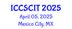 International Conference on Computer Science, Cybersecurity and Information Technology (ICCSCIT) April 05, 2025 - Mexico City, Mexico