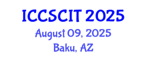 International Conference on Computer Science, Cybersecurity and Information Technology (ICCSCIT) August 09, 2025 - Baku, Azerbaijan