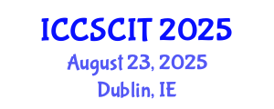 International Conference on Computer Science, Cybersecurity and Information Technology (ICCSCIT) August 23, 2025 - Dublin, Ireland