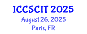 International Conference on Computer Science, Cybersecurity and Information Technology (ICCSCIT) August 26, 2025 - Paris, France