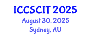 International Conference on Computer Science, Cybersecurity and Information Technology (ICCSCIT) August 30, 2025 - Sydney, Australia