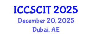 International Conference on Computer Science, Cybersecurity and Information Technology (ICCSCIT) December 20, 2025 - Dubai, United Arab Emirates