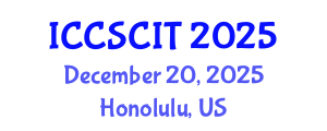 International Conference on Computer Science, Cybersecurity and Information Technology (ICCSCIT) December 20, 2025 - Honolulu, United States