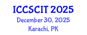 International Conference on Computer Science, Cybersecurity and Information Technology (ICCSCIT) December 30, 2025 - Karachi, Pakistan