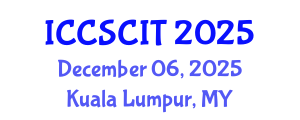 International Conference on Computer Science, Cybersecurity and Information Technology (ICCSCIT) December 06, 2025 - Kuala Lumpur, Malaysia