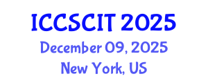 International Conference on Computer Science, Cybersecurity and Information Technology (ICCSCIT) December 09, 2025 - New York, United States