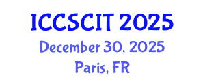 International Conference on Computer Science, Cybersecurity and Information Technology (ICCSCIT) December 30, 2025 - Paris, France