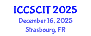 International Conference on Computer Science, Cybersecurity and Information Technology (ICCSCIT) December 16, 2025 - Strasbourg, France