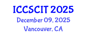 International Conference on Computer Science, Cybersecurity and Information Technology (ICCSCIT) December 09, 2025 - Vancouver, Canada