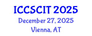 International Conference on Computer Science, Cybersecurity and Information Technology (ICCSCIT) December 27, 2025 - Vienna, Austria
