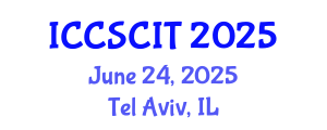 International Conference on Computer Science, Cybersecurity and Information Technology (ICCSCIT) June 24, 2025 - Tel Aviv, Israel