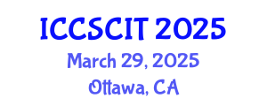 International Conference on Computer Science, Cybersecurity and Information Technology (ICCSCIT) March 29, 2025 - Ottawa, Canada