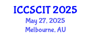 International Conference on Computer Science, Cybersecurity and Information Technology (ICCSCIT) May 27, 2025 - Melbourne, Australia