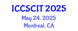 International Conference on Computer Science, Cybersecurity and Information Technology (ICCSCIT) May 24, 2025 - Montreal, Canada