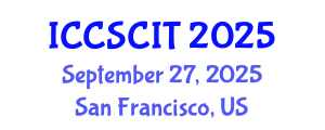 International Conference on Computer Science, Cybersecurity and Information Technology (ICCSCIT) September 27, 2025 - San Francisco, United States