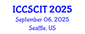 International Conference on Computer Science, Cybersecurity and Information Technology (ICCSCIT) September 06, 2025 - Seattle, United States