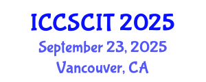 International Conference on Computer Science, Cybersecurity and Information Technology (ICCSCIT) September 23, 2025 - Vancouver, Canada