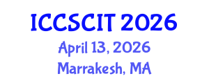 International Conference on Computer Science, Cybersecurity and Information Technology (ICCSCIT) April 13, 2026 - Marrakesh, Morocco