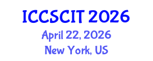 International Conference on Computer Science, Cybersecurity and Information Technology (ICCSCIT) April 22, 2026 - New York, United States