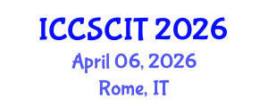 International Conference on Computer Science, Cybersecurity and Information Technology (ICCSCIT) April 06, 2026 - Rome, Italy