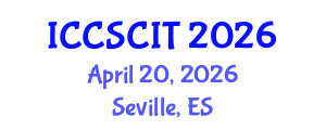 International Conference on Computer Science, Cybersecurity and Information Technology (ICCSCIT) April 20, 2026 - Seville, Spain International Conference on Computer Science, Cybersecurity and Information Technology (ICCSCIT) April 20, 2026 - Seville, Spain