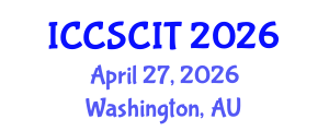 International Conference on Computer Science, Cybersecurity and Information Technology (ICCSCIT) April 27, 2026 - Washington, Australia International Conference on Computer Science, Cybersecurity and Information Technology (ICCSCIT) April 27, 2026 - Washington, Australia