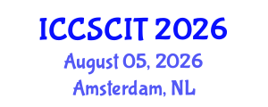 International Conference on Computer Science, Cybersecurity and Information Technology (ICCSCIT) August 05, 2026 - Amsterdam, Netherlands International Conference on Computer Science, Cybersecurity and Information Technology (ICCSCIT) August 05, 2026 - Amsterdam, Netherlands