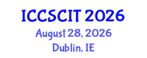 International Conference on Computer Science, Cybersecurity and Information Technology (ICCSCIT) August 28, 2026 - Dublin, Ireland International Conference on Computer Science, Cybersecurity and Information Technology (ICCSCIT) August 28, 2026 - Dublin, Ireland