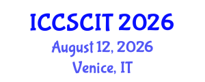 International Conference on Computer Science, Cybersecurity and Information Technology (ICCSCIT) August 12, 2026 - Venice, Italy