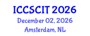 International Conference on Computer Science, Cybersecurity and Information Technology (ICCSCIT) December 02, 2026 - Amsterdam, Netherlands International Conference on Computer Science, Cybersecurity and Information Technology (ICCSCIT) December 02, 2026 - Amsterdam, Netherlands